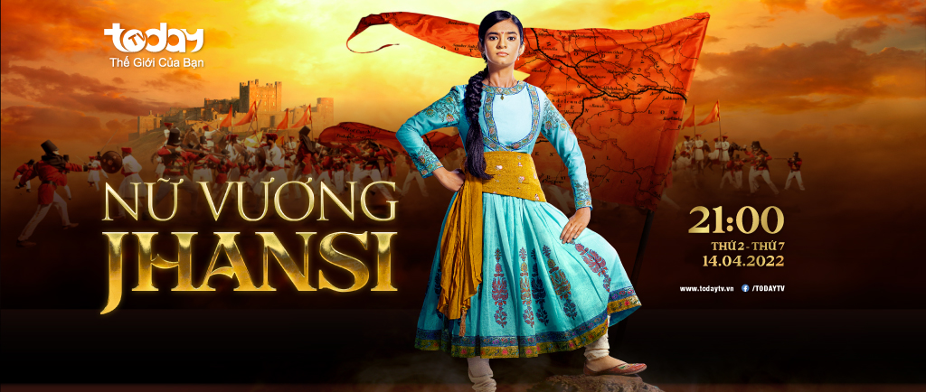 Giai thoại về nhân vật lịch sử nổi tiếng của Ấn Độ - Nữ vương Jhansi - 21h00 từ thứ 2 đến thứ 7